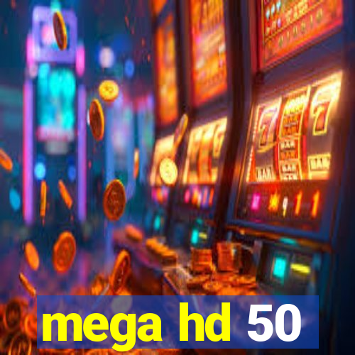 mega hd 50